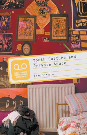 Cover of the book Youth Culture and Private Space by Arleen Ionescu