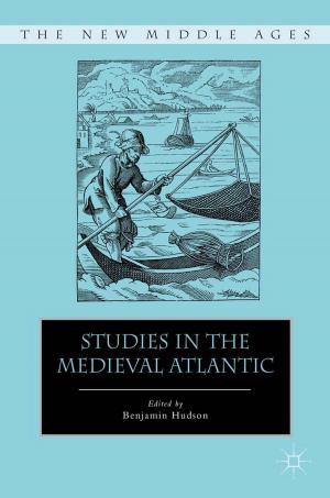 Cover of the book Studies in the Medieval Atlantic by Kiyofuku Chuma, Misuzu Hanihara Chow