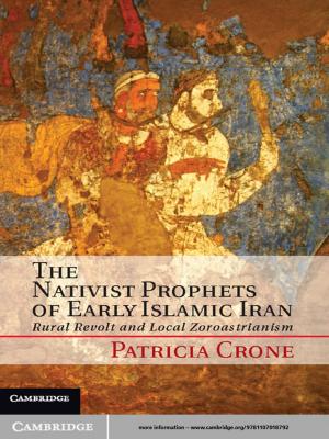 Cover of the book The Nativist Prophets of Early Islamic Iran by Mary Pickering