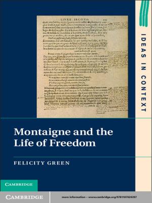 Cover of the book Montaigne and the Life of Freedom by Christopher J. Kam