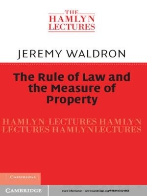 Cover of the book The Rule of Law and the Measure of Property by John Buchanan, Simon Deakin, Dominic Heesang Chai