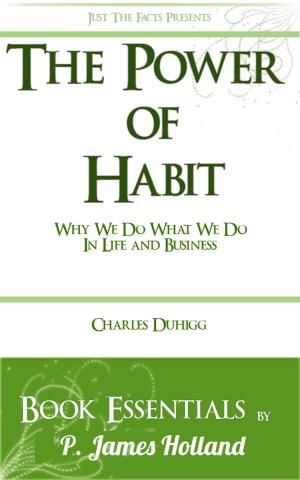 Cover of the book The Power of Habit: Why We Do What We Do In Life And Business by Charles Duhigg: Essentials by Carol Bogart