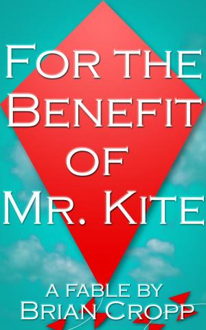 Cover of the book For the Benefit of Mr. Kite by L.A. McGinnis