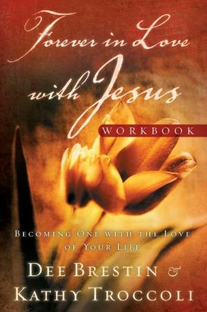 Cover of the book Forever in Love with Jesus Workbook by Larry Crabb