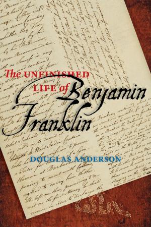 Cover of the book The Unfinished Life of Benjamin Franklin by Scott H. Podolsky