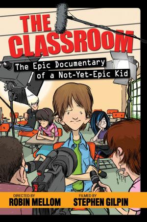 Cover of the book The Classroom: The Epic Documentary of a Not-Yet-Epic Kid by Whoopi Goldberg