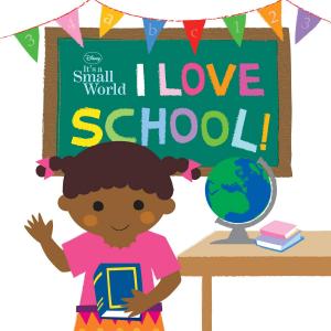 Book cover of Disney It's A Small World: I Love School!
