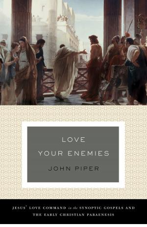 Cover of the book Love Your Enemies (A History of the Tradition and Interpretation of Its Uses) by D. A. Carson, David S. Dockery, Paul R. House, R. Albert Mohler Jr., Richard Mouw, Gregory Alan Thornbury, John D. Woodbridge, Ben Peays, Russell Moore, Owen Strachan