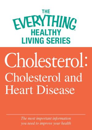 Cover of the book Cholesterol: Cholesterol and Heart Disease by Adams Media