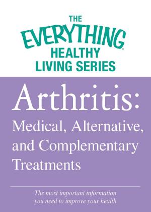 Cover of the book Arthritis: Medical, Alternative, and Complementary Treatments by Arin Murphy-Hiscock