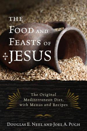 Cover of the book The Food and Feasts of Jesus by Stefania Aphel Barzini
