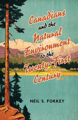 Cover of the book Canadians and the Natural Environment to the Twenty-First Century by Joe Martin, Chris Kobrak
