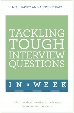 Cover of the book Tackling Tough Interview Questions In A Week by Alison Straw, Mo Shapiro