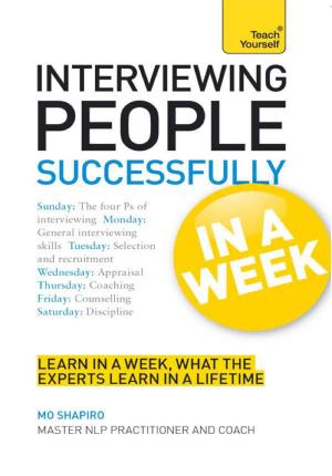 bigCover of the book Interviewing People Successfully in a Week: Teach Yourself by 