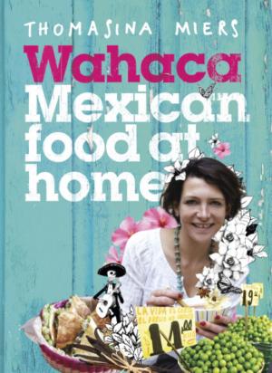 Book cover of Wahaca - Mexican Food at Home