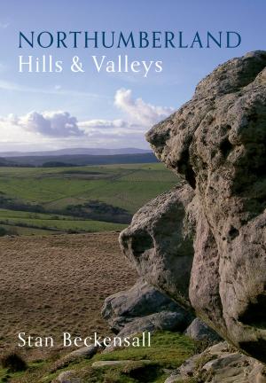 Cover of the book Northumberland Hills & Valleys by Martin Hackett