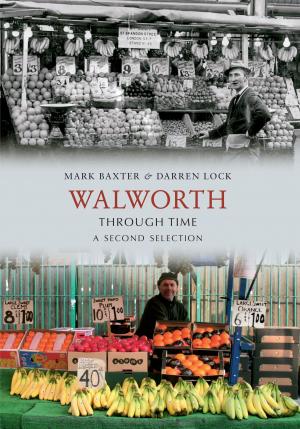 Cover of the book Walworth Through Time A Second Selection by Lee Brown