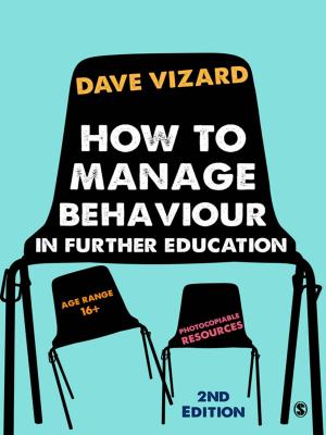 Cover of the book How to Manage Behaviour in Further Education by Tracesea H. Slater, Alan J. Bucknam, E. Alana James