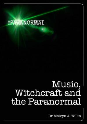 Cover of the book Music, Witchcraft and the Paranormal by Brian Wolfe, Nick Wolfe