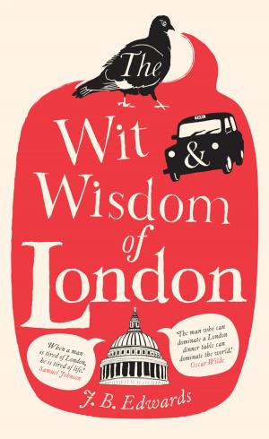 Cover of the book The Wit and Wisdom of London by Ken Gallacher