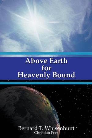 Cover of the book Above Earth for Heavenly Bound by Lorrie Davis McDonald