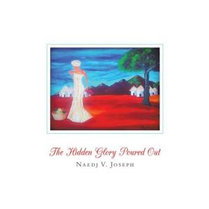 Cover of the book The Hidden Glory Poured Out by Iris Munchinsky