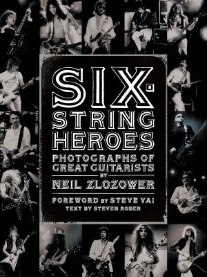 Cover of the book Six-String Heroes by Robert Coover, Maureen Gibbon, Jay McInerney, Daphne Merkin, Robert Stone, Paul Theroux