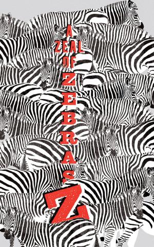 Cover of the book A Zeal of Zebras by Paul Laudiero