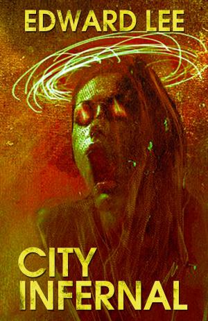 Cover of the book City Infernal by Robert E. Dunn