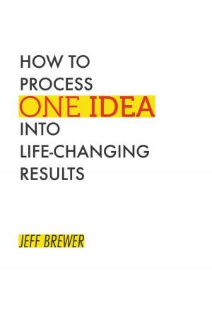 Cover of the book How to Process One Idea into Life-Changing Results by Lee Biggs