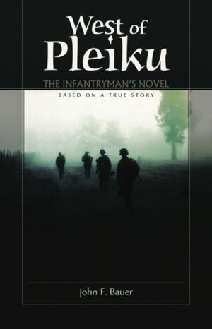 Cover of the book West of Pleiku. The Infantryman's Novel by Vicki Wilson