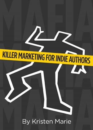 Cover of the book MaFIA: Killer Marketing for Indie Authors by Elizabeth A. Lawless, Karol H. Clark