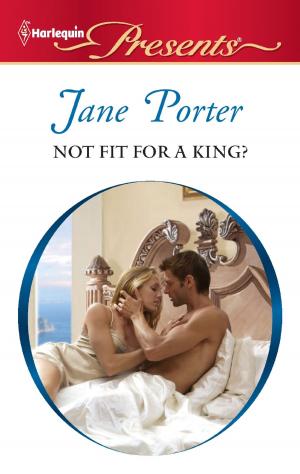 Cover of the book Not Fit for a King? by Anne Mather