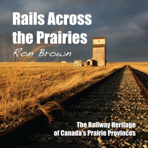 Cover of the book Rails Across the Prairies by Max Finkelstein, James Stone