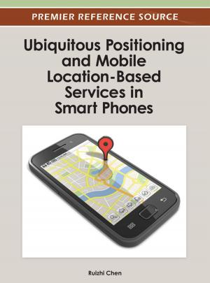Cover of the book Ubiquitous Positioning and Mobile Location-Based Services in Smart Phones by Jay Docherty