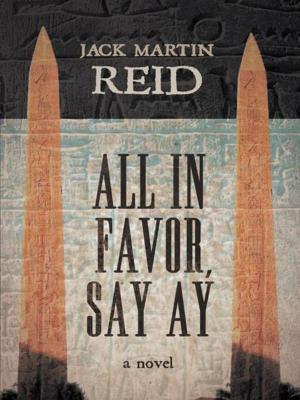Cover of the book All in Favor, Say Ay by ROMÉO GAUVREAU B.A. Ph.D. in B.S.