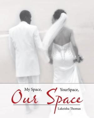 Cover of the book My Space, Your Space, Our Space! by Rev. Jack K. Chow