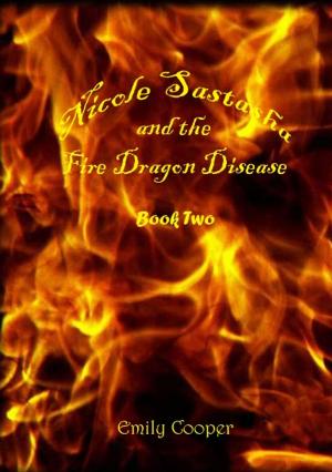 Cover of the book Nicole Sastasha and the Fire Dragon Disease by Lizzie Shane