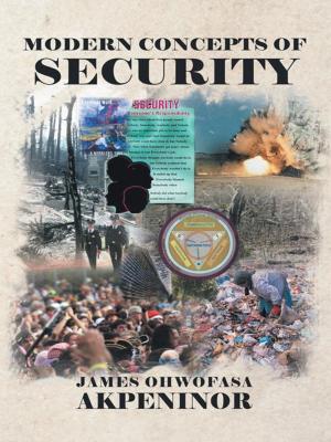 Cover of the book Modern Concepts of Security by Dr Sunny Uwadiae, Mrs Linda Uwadiae