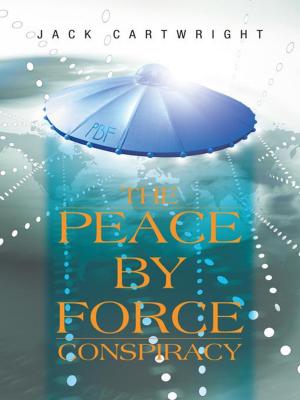 Cover of the book The Peace by Force Conspiracy by MATTHEW BAYAN