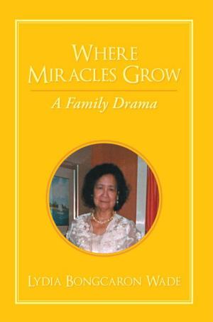 Cover of the book Where Miracles Grow by Jai’ A. Chewe