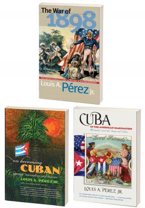 Cover of the book The Louis A. Pérez Jr. Cuba Trilogy, Omnibus E-book by Mike Riccetti