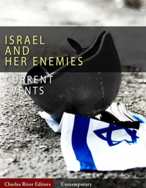 Cover of the book Current Events: Israel and Her Enemies (Illustrated Edition) by Charles River Editors