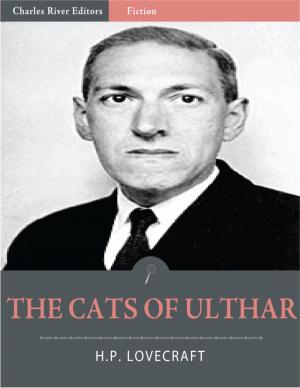 Cover of The Cats of Ulthar (Illustrated Edition) by H.P. Lovecraft, Charles River Editors