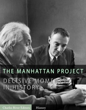 Cover of the book Decisive Moments in History: The Manhattan Project by Sir Robert Anderson