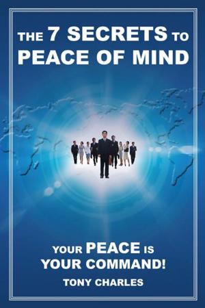 Cover of the book The 7 Secrets to Peace of Mind by Bill Saylor