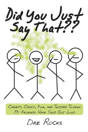Cover of the book Did You Just Say That?? by Dee Spruce