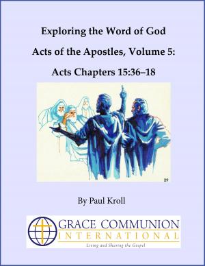 bigCover of the book Exploring the Word of God Acts of the Apostles Volume 5: Chapters 15:36–18 by 