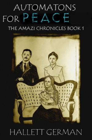 Book cover of Automatons for Peace -The Amazi Chronicles Book 1