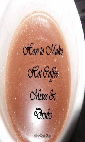 Book cover of How to Make Coffee Mixes and Drinks